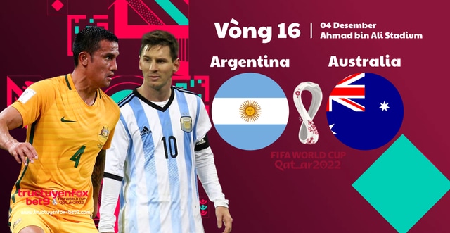 Soi kèo 12betvn Argentina vs Úc, 04/12/2022 - World Cup