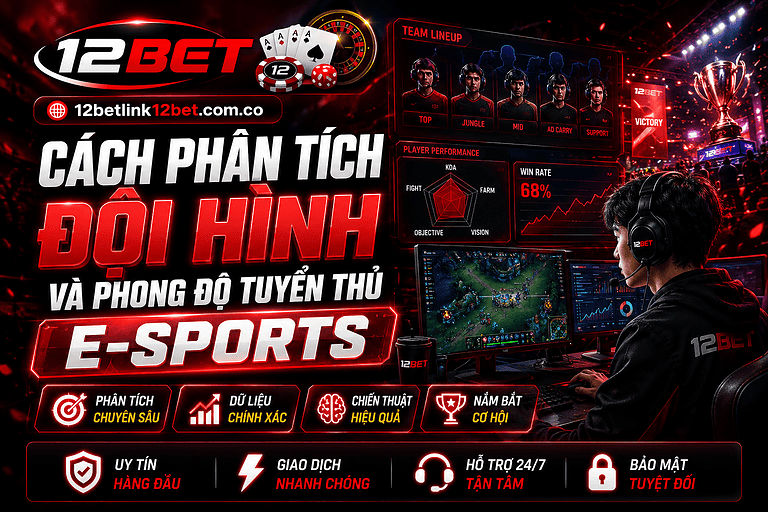 Hướng dẫn đánh giá đội hình và phong độ tuyển thủ E-sports trước mỗi trận đấu