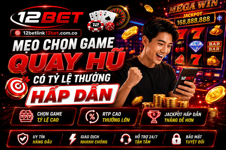 Mẹo chọn game quay hũ có tỷ lệ thưởng hấp dẫn cho người chơi mới