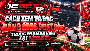 Cách xem và đọc bảng odds phạt góc trước trận dễ hiểu tại 12BET