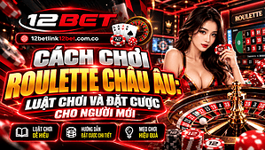 Cách chơi Roulette châu Âu: Luật chơi và đặt cược cho người mới