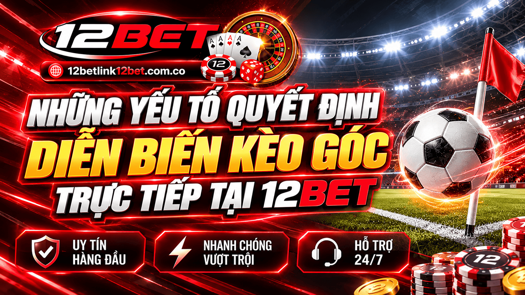 Những yếu tố quyết định diễn biến kèo góc trực tiếp tại 12BET