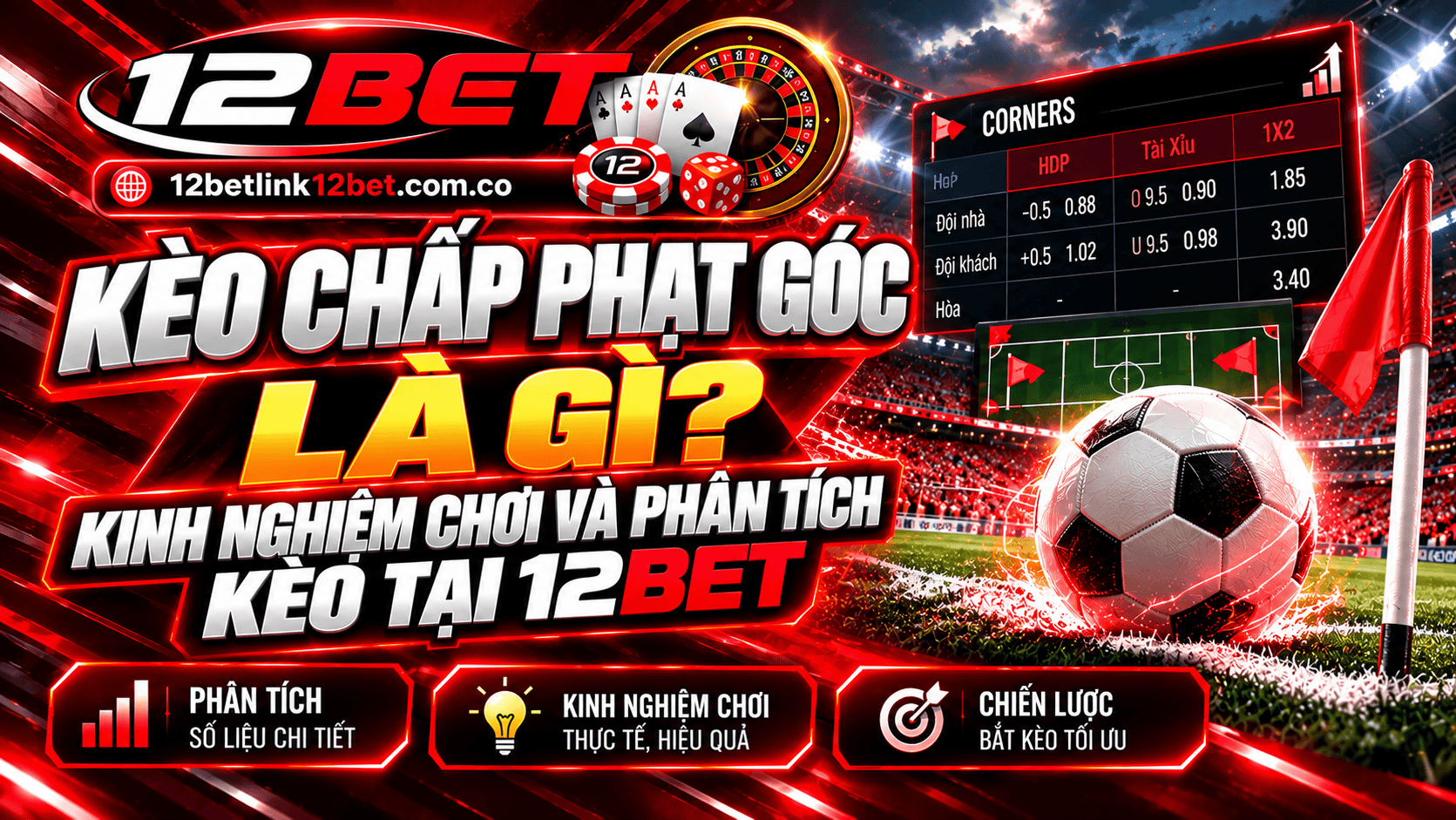 Kèo chấp phạt góc là gì? Kinh nghiệm chơi và phân tích kèo tại 12BET