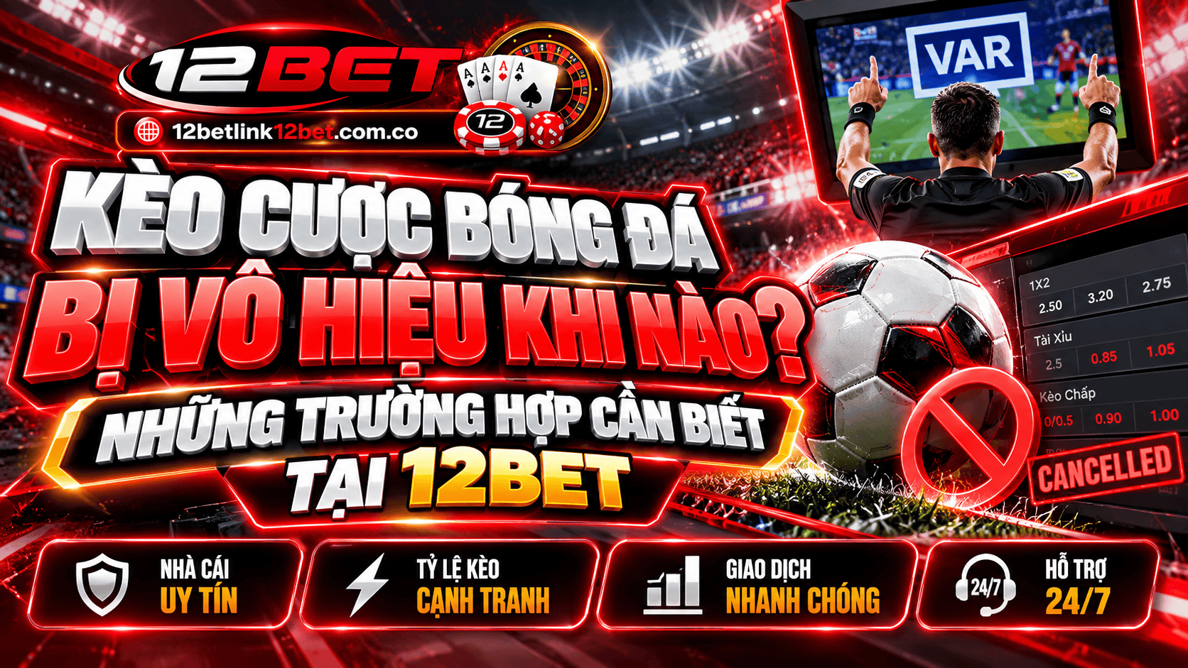 Kèo cược bóng đá bị vô hiệu khi nào? Những trường hợp cần biết tại 12BET Kèo cược bóng đá bị vô hiệu khi nào? Những trường hợp cần biết tại 12BET