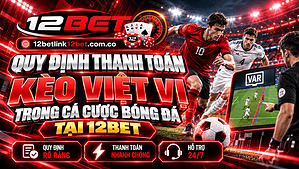 Quy định thanh toán kèo việt vị trong cá cược bóng đá tại 12BET